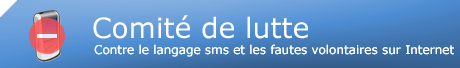 Comité de lutte contre le langage SMS et les fautes volontaires sur Internet